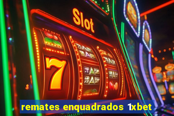 remates enquadrados 1xbet